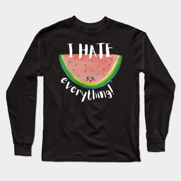 I Hate Everything, Kawaii Watermelon Slice - Sarcastic Cute Hater (black t-shirt) Long Sleeve T-Shirt by Elinaana